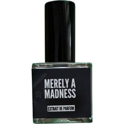 Merely a Madness (Extrait de Parfum)