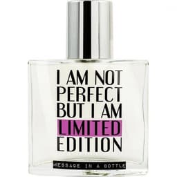 Message in a Bottle - I Am Not Perfect But I Am Limited Edition