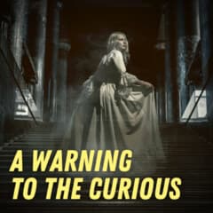 A Warning to the Curious