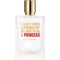 I Don't Need A Prince By My Side To Be A Princess Eau Fraîche