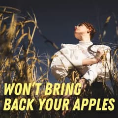 Won't Bring Back Your Apples