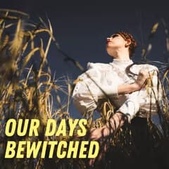 Our Days Bewitched